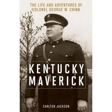 Kentucky Maverick: The Life and Adventures of Colonel George M. Chinn