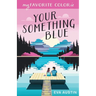 My Favorite Color is Your Something Blue