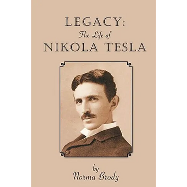 Legacy: The Life of Nikola Tesla