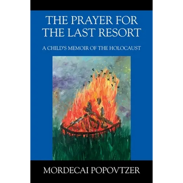 The Prayer for the Last Resort: A Child's Memoir of the Holocaust
