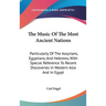 The Music Of The Most Ancient Nations: Particularly Of The Assyrians, Egyptians, And Hebrews, With Special Reference To Recent Discoveries In Western