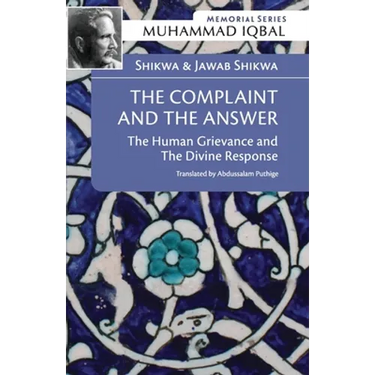 Shikwa & Jawab Shikwa: THE COMPLAINT AND THE ANSWER: The Human Grievance and the Divine Response