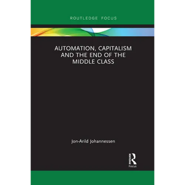 Automation, Capitalism and the End of the Middle Class