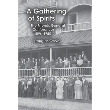 A Gathering of Spirits: The Friends General Conferences 1896-1950