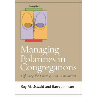 Managing Polarities in Congregations: Eight Keys for Thriving Faith Communities