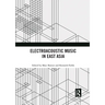 Electroacoustic Music in East Asia