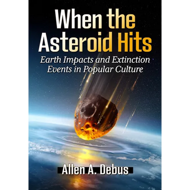 When the Asteroid Hits: Earth Impacts and Extinction Events in Popular Culture