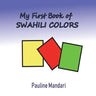 My First Book of Swahili Colors