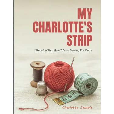 My Charlotte's Strip: Step-by-Step How To's on Sewing For Dolls