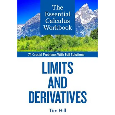 The Essential Calculus Workbook: Limits and Derivatives
