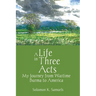A Life in Three Acts: My Journey from Wartime Burma to America