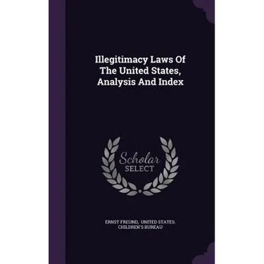 Illegitimacy Laws Of The United States, Analysis And Index