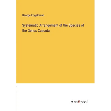 Systematic Arrangement of the Species of the Genus Cuscuta