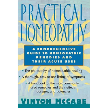 Practical Homeopathy: A Comprehensive Guide to Homeopathic Remedies and Their Acute Uses
