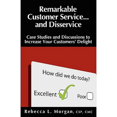 Remarkable Customer Service ... and Disservice: Case Studies and Discussions to Increase Your Customers' Delight