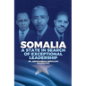 Somalia: A State in Search of Exceptional Leadership