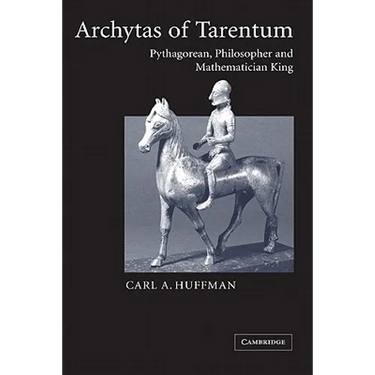 Archytas of Tarentum: Pythagorean, Philosopher and Mathematician King