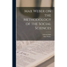 Max Weber on the Methodology of the Social Sciences