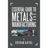 Essential Guide to Metals and Manufacturing