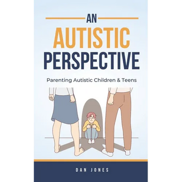 An Autistic Perspective: Parenting Autistic Children & Teens