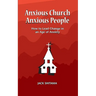 Anxious Church, Anxious People: How to Lead Change in an Age of Anxiety