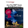 Ace The PMP Exam 50 EVM Exercises: 50 Earned Value Management (EVM) exercises to help you pass your PMP exam