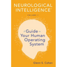 Neurological Intelligence Volume 1: A Guide to Your Human Opertaing System