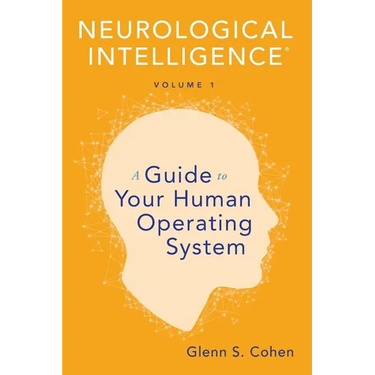 Neurological Intelligence Volume 1: A Guide to Your Human Opertaing System