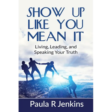 Show Up Like You Mean It: Living, Leading, and Speaking Your Truth