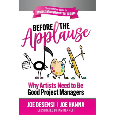 Before the Applause: Why Artists Need to Be Good Project Managers