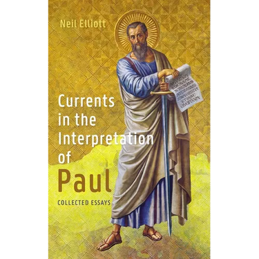 Currents in the Interpretation of Paul: Collected Essays