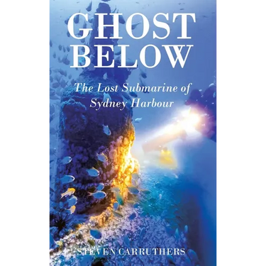 Ghost Below: The Lost Submarine of Sydney Harbour