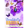 Beautifully Broken: Memoirs from Trauma to Triumph