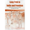 Long Trek to India and Freedom: Daring Escape by Three Indian Army Officers from Japanese POW Camp During Ww2