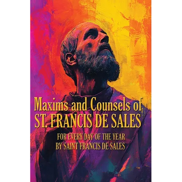 Maxims and Counsels of ST. FRANCIS DE SALES