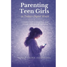 Parenting Teen Girls in Today's Digital World: A Practical Guide to Supporting Their Growth, Confidence, and Well-being