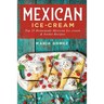 Mexican Ice-Cream: Top 25 Mexican Ice-Cream and Sorbet Recipes