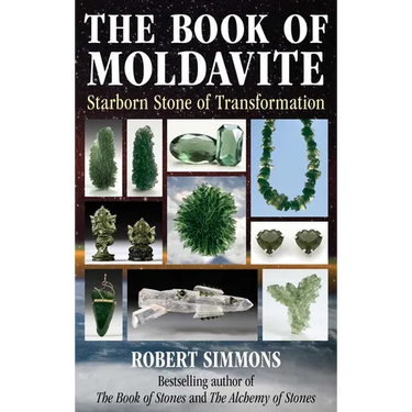The Book of Moldavite: Starborn Stone of Transformation