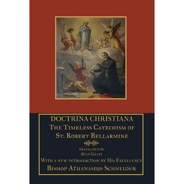Doctrina Christiana: The Timeless Catechism of St. Robert Bellarmine