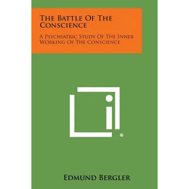 The Battle of the Conscience: A Psychiatric Study of the Inner Working of the Conscience