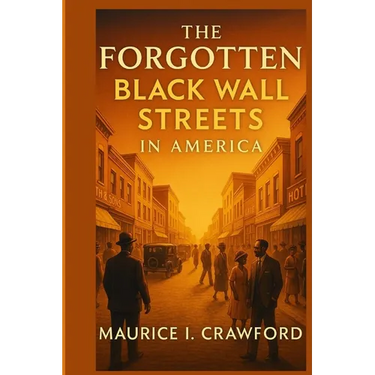 The Forgotten Black Wall Streets in America