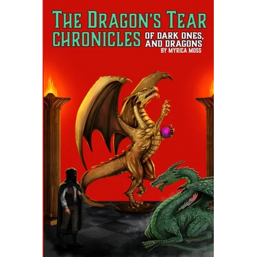 The Dragon's Tear Chronicles - Of Dark Ones And Dragons