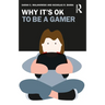 Why It's Ok to Be a Gamer