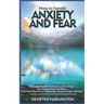How to handle anxiety and fear: Everyday Routine To Keep Anxiety At Bay - Overcoming Fear and Worry - Find Your Way Out of Depression, Anxiety, Anger
