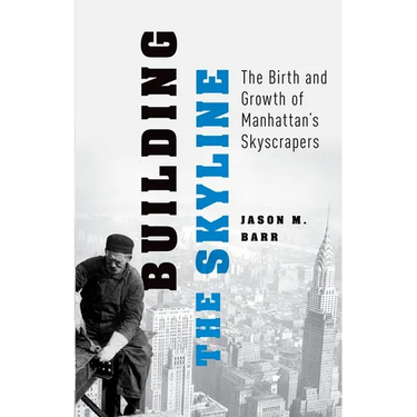 Building the Skyline: The Birth and Growth of Manhattan's Skyscrapers