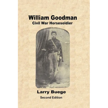 William Goodman: Civil War Horsesoldier: Civil War Horsesoldier