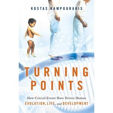 Turning Points: How Critical Events Have Driven Human Evolution, Life, and Development