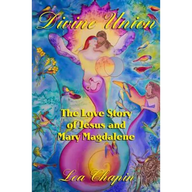 Divine Union: The Love Story of Jesus and Mary Magdalene