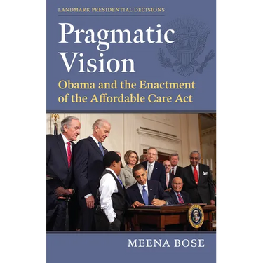Pragmatic Vision: Obama and the Enactment of the Affordable Care ACT