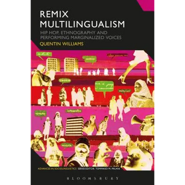Remix Multilingualism: Hip Hop, Ethnography and Performing Marginalized Voices